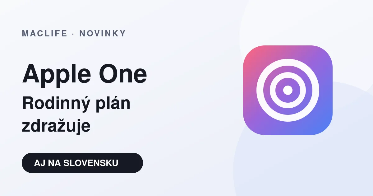 Apple One Rodinné zdražuje aj na Slovensku: čo sa mení a kde nájsť novú cenu